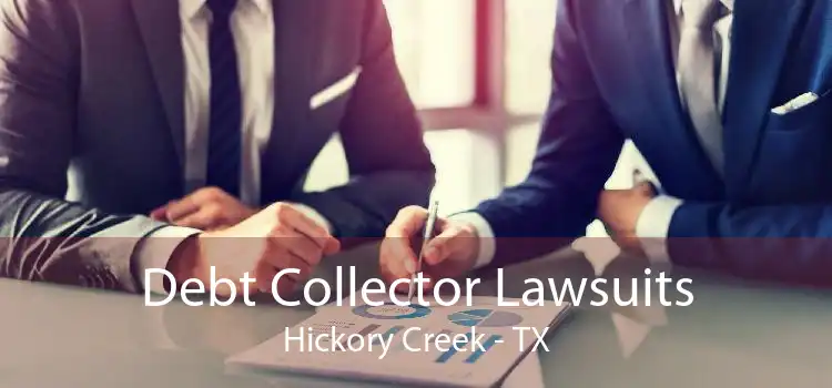 Debt Collector Lawsuits Hickory Creek - TX