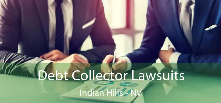 Debt Collector Lawsuits Indian Hills - NV