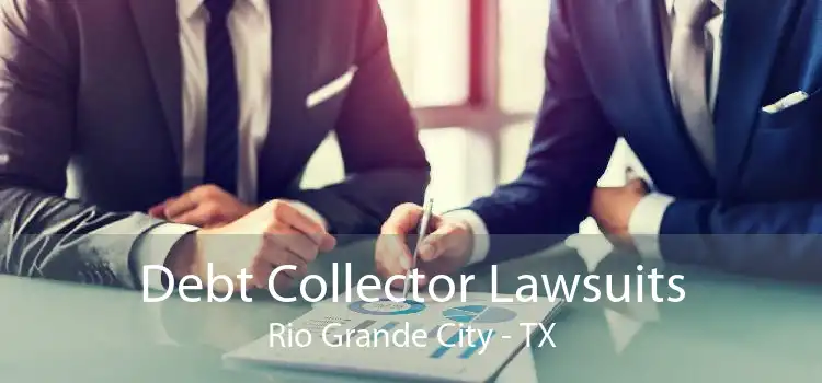 Debt Collector Lawsuits Rio Grande City - TX
