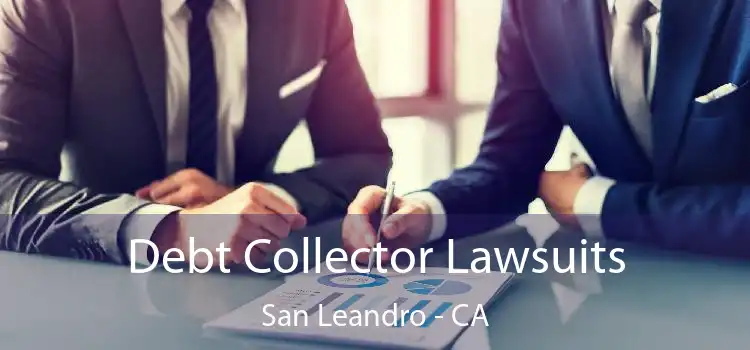 Debt Collector Lawsuits San Leandro - CA