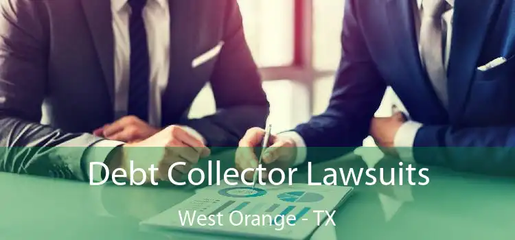 Debt Collector Lawsuits West Orange - TX