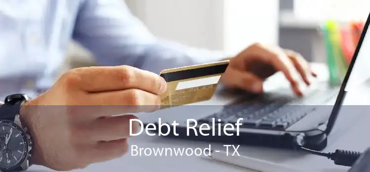 Debt Relief Brownwood - TX