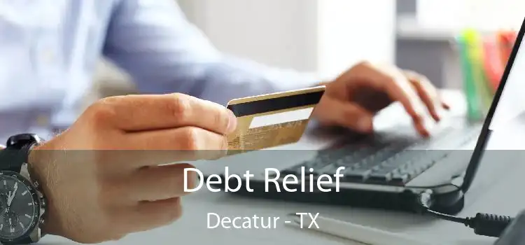 Debt Relief Decatur - TX