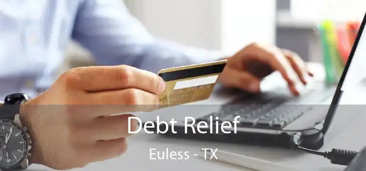 Debt Relief Euless - TX