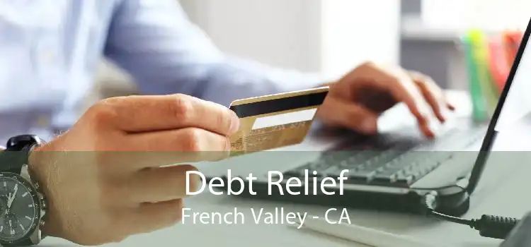 Debt Relief French Valley - CA