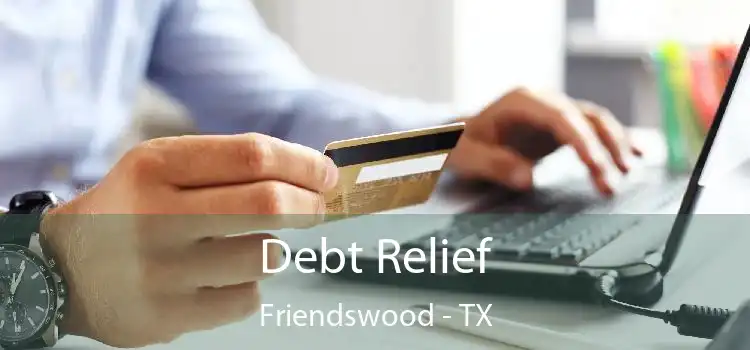 Debt Relief Friendswood - TX