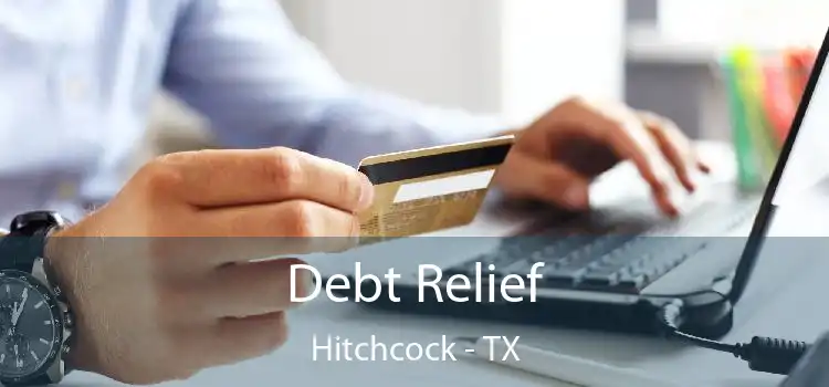 Debt Relief Hitchcock - TX