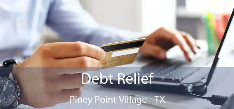 Debt Relief Piney Point Village - TX