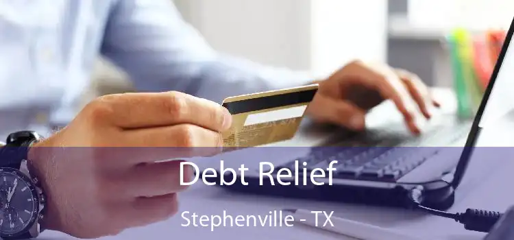 Debt Relief Stephenville - TX