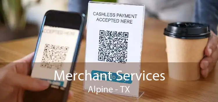 Merchant Services Alpine - TX