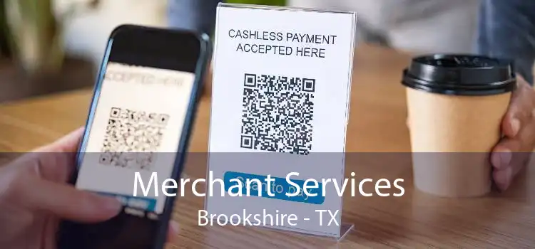 Merchant Services Brookshire - TX