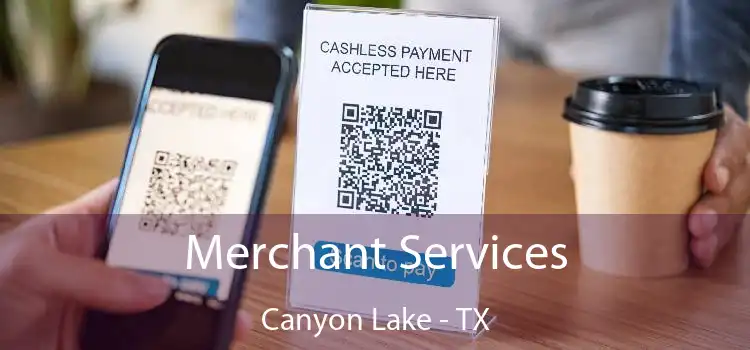 Merchant Services Canyon Lake - TX