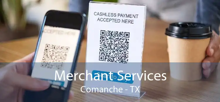 Merchant Services Comanche - TX