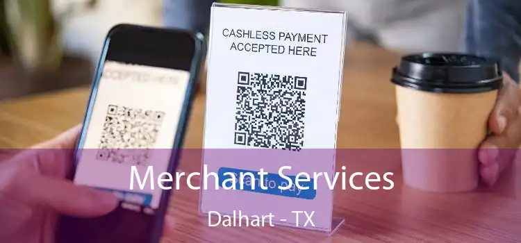 Merchant Services Dalhart - TX