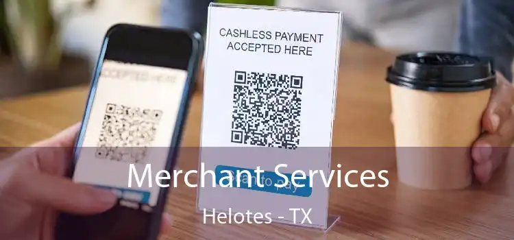 Merchant Services Helotes - TX