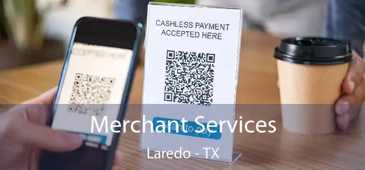 Merchant Services Laredo - TX