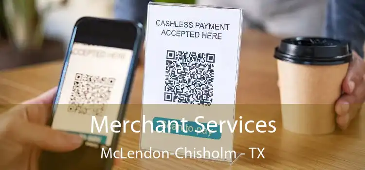 Merchant Services McLendon-Chisholm - TX