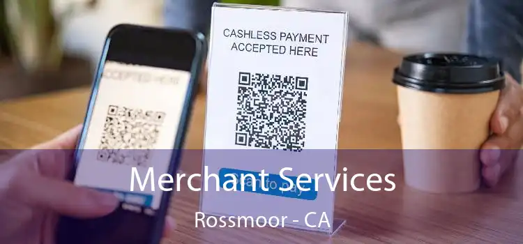 Merchant Services Rossmoor - CA