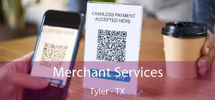 Merchant Services Tyler - TX